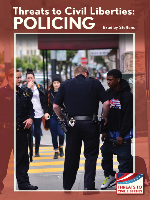 Title details for Threats to Civil Liberties: Policing by Bradley Steffens - Available